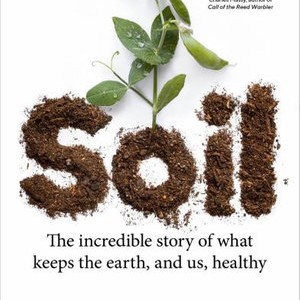 Soil - The incredible story of what keeps the earth, and us, healthy with Matthew Evans